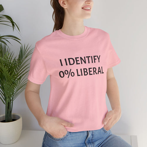 I IDENTIFY AS 0% LIBERAL Unisex Jersey Short Sleeve Tee