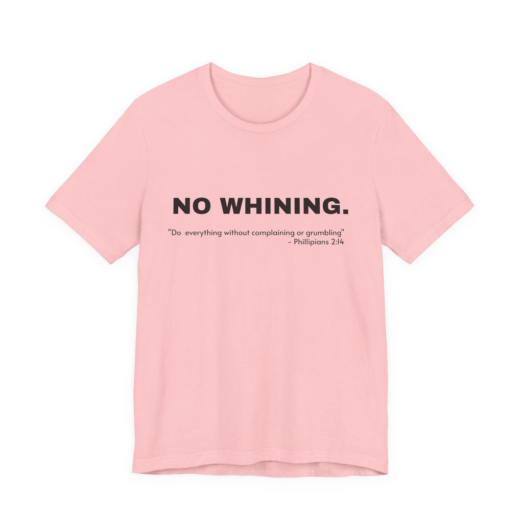 NO WHINING Unisex Jersey Short Sleeve Tee