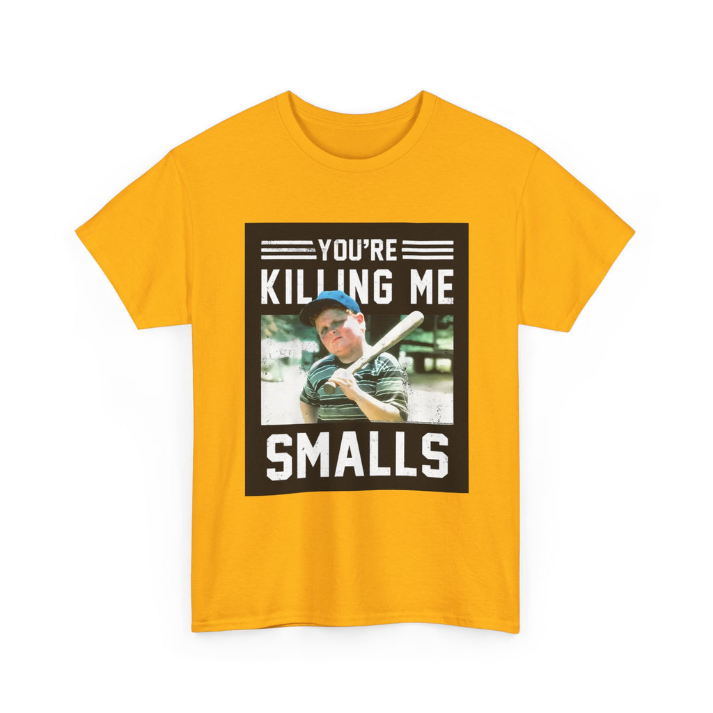 You're killing me smalls Unisex Heavy Cotton Tee
