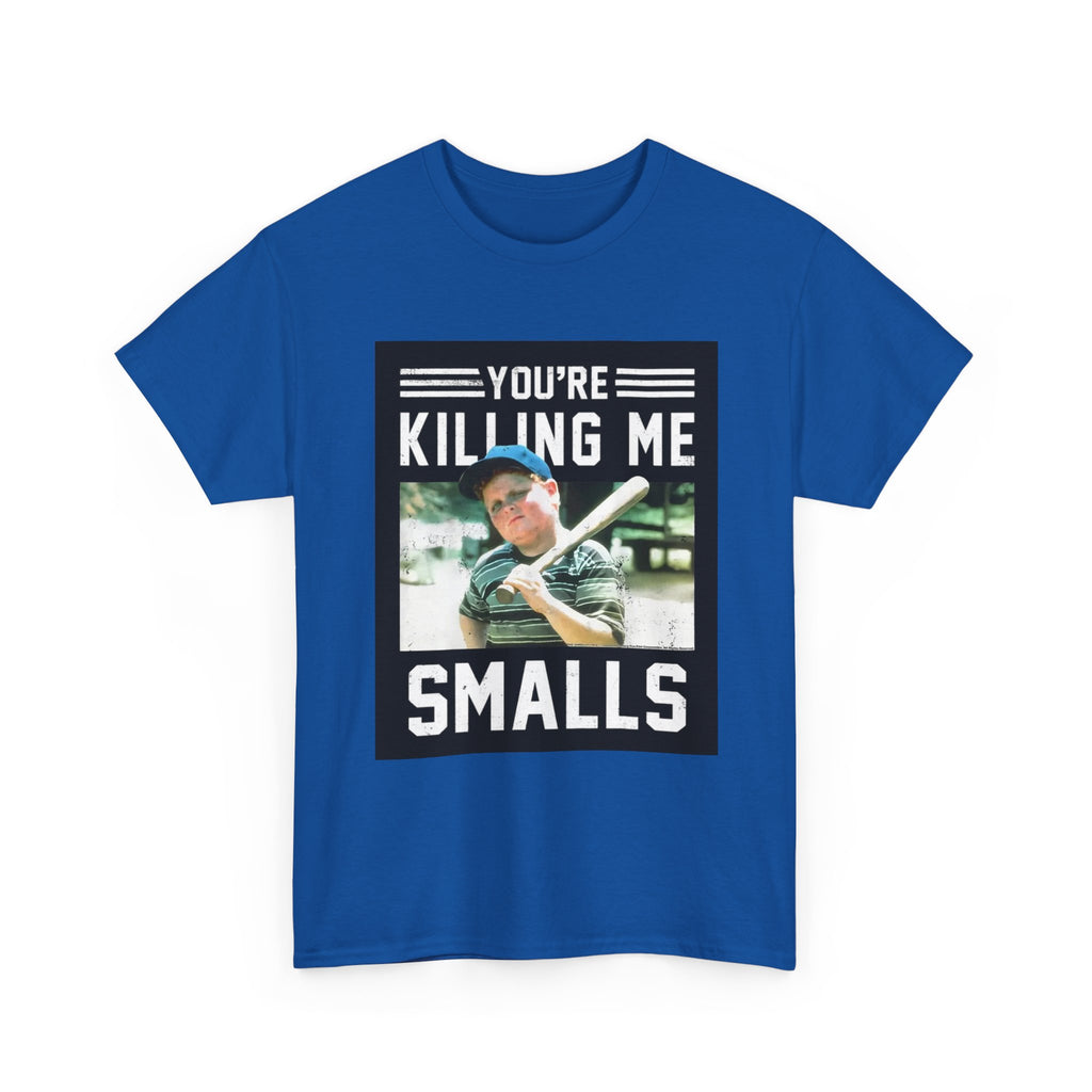 You're killing me smalls Unisex Heavy Cotton Tee