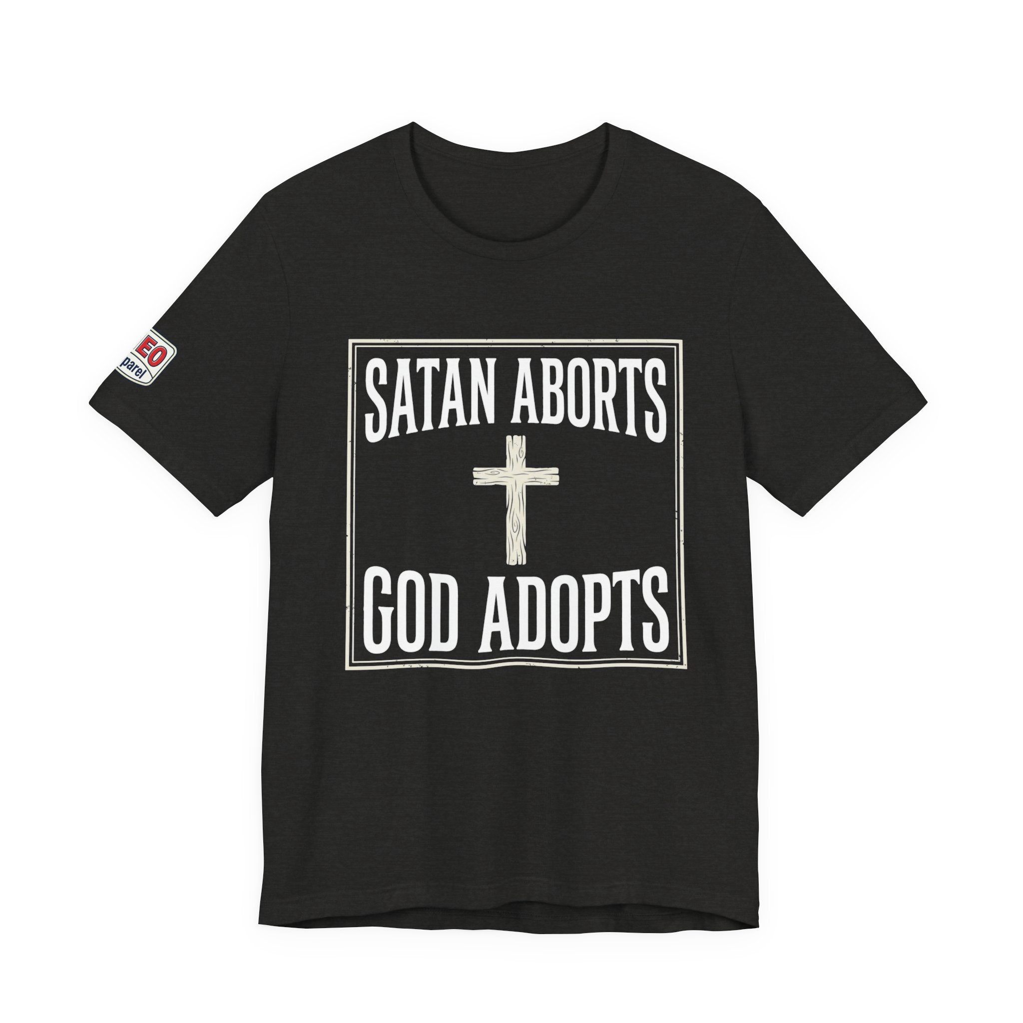 SATAN ABORTS, GOD ADOPTS unisex T-shirt.
