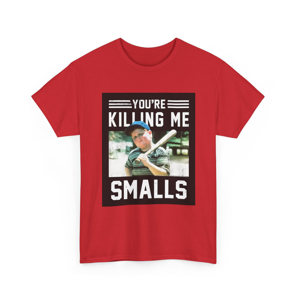 You're killing me smalls Unisex Heavy Cotton Tee