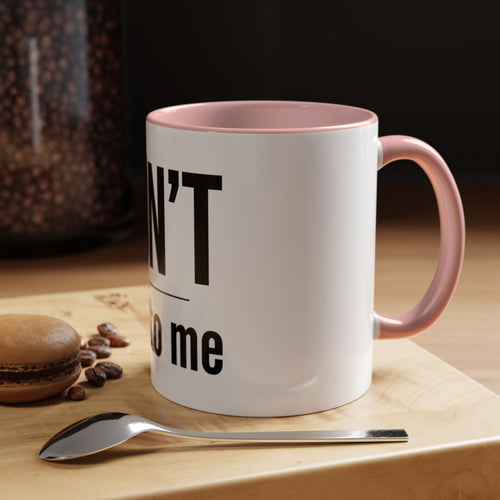 DON'T talk to me coffee mug (11 oz )