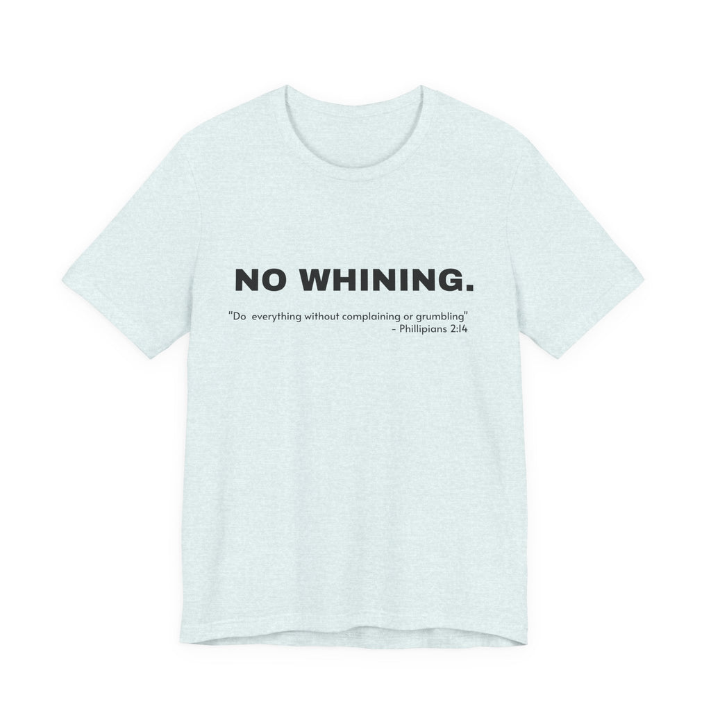 NO WHINING Unisex Jersey Short Sleeve Tee