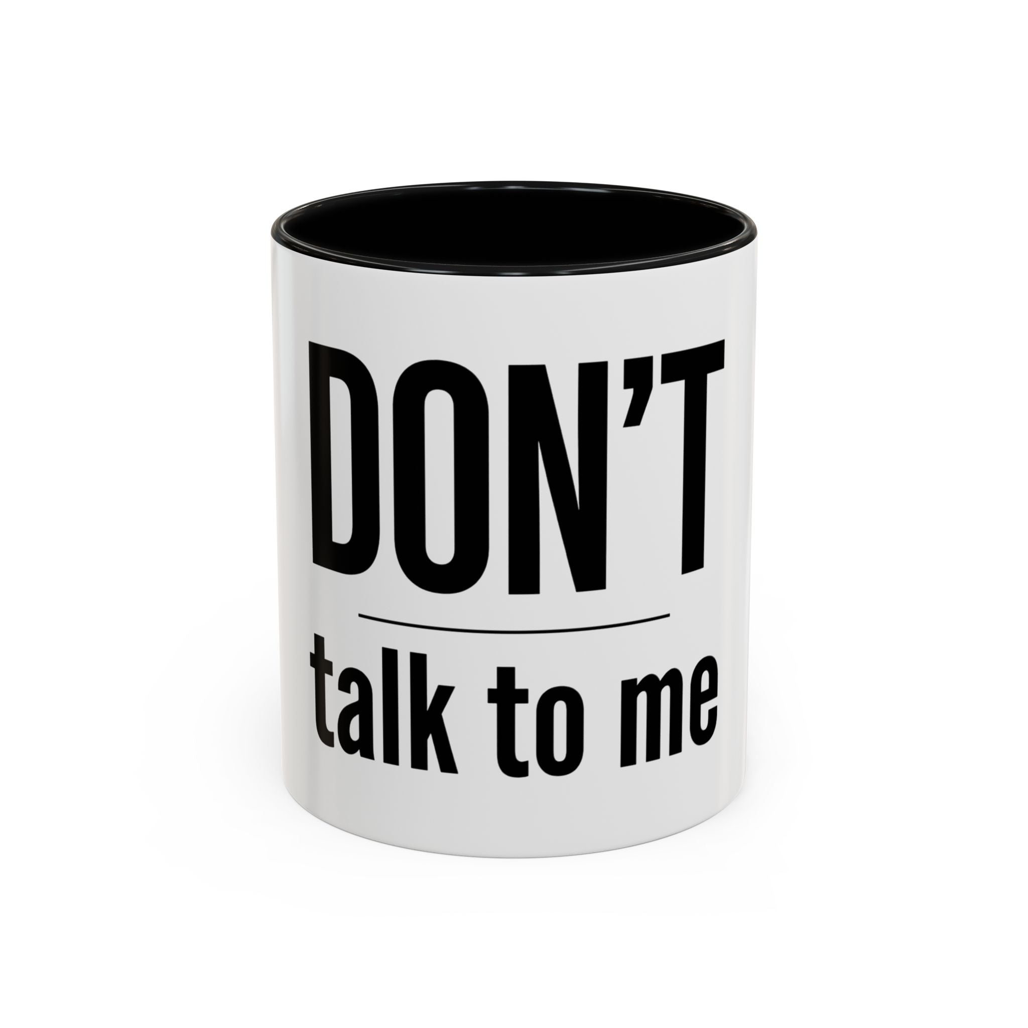 DON'T talk to me coffee mug (11 oz )
