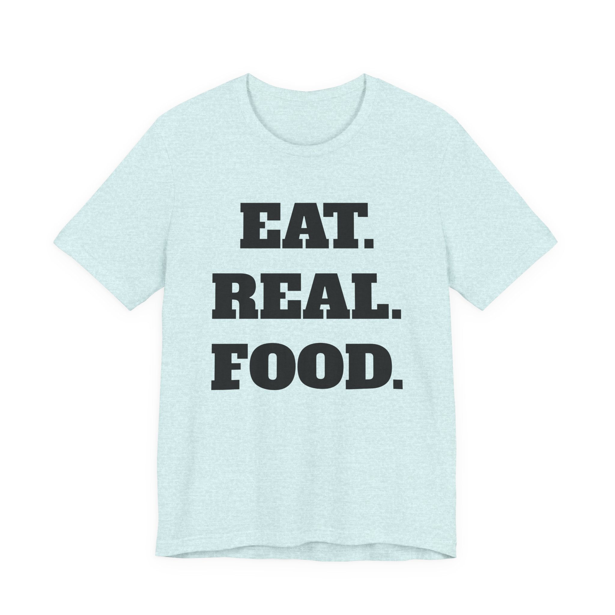 EAT REAL FOOD Unisex Jersey Short Sleeve Tee